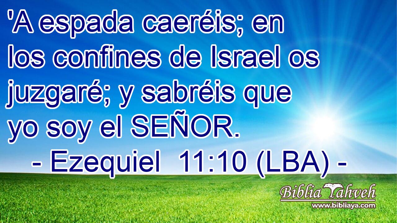 'A espada caeréis; en los confines de Israel os juzgaré; y sabréis que yo soy el SEÑOR.
