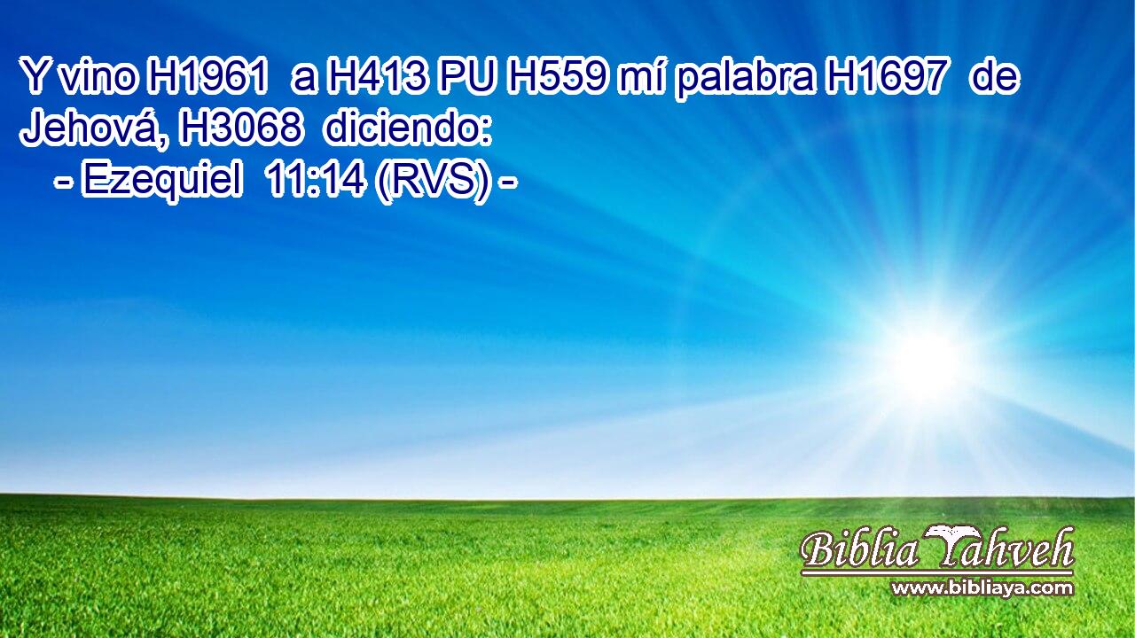 Y vino H1961  a H413 PU H559 mí palabra H1697  de Jehová, H3068  diciendo: 