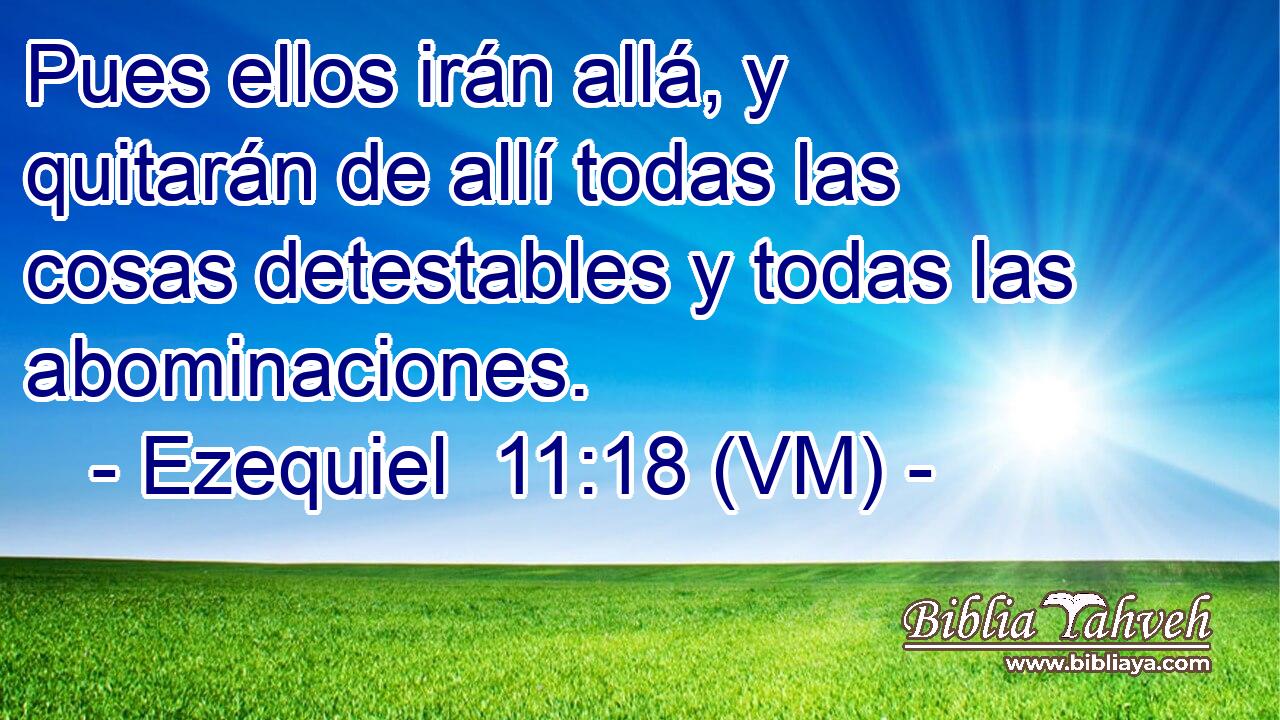  Pues ellos irán allá, y quitarán de allí todas las cosas detestables y todas las abominaciones. 