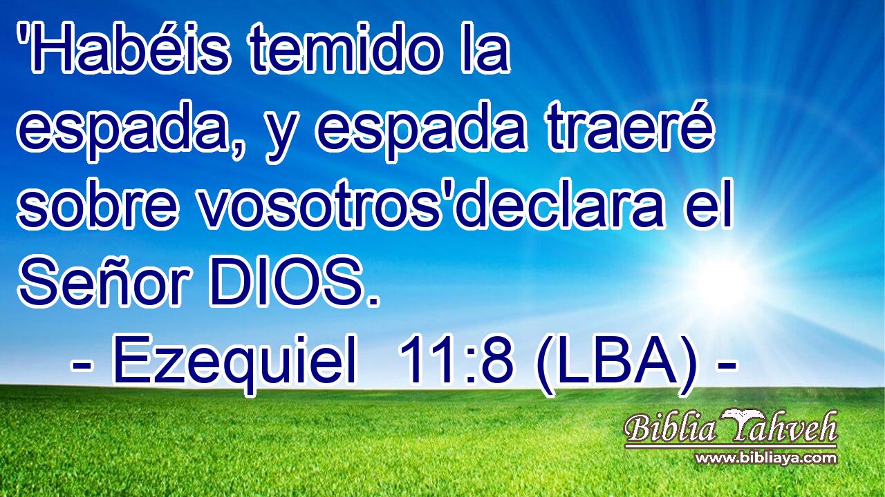 'Habéis temido la espada, y espada traeré sobre vosotros'declara el Señor DIOS.