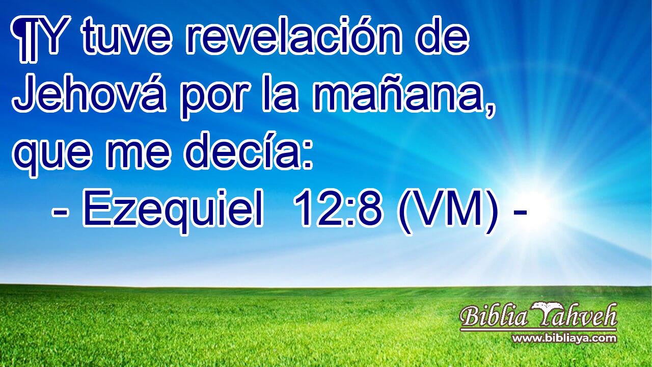  ¶Y tuve revelación de Jehová por la mañana, que me decía: 