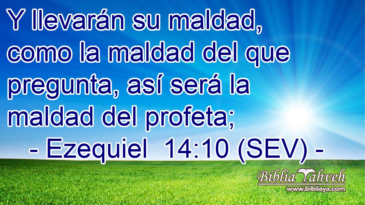 Y llevarán su maldad, como la maldad del que pregunta, así será la maldad del profeta;