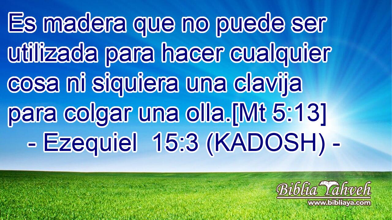  Es madera que no puede ser utilizada para hacer cualquier cosa ni siquiera una clavija para colgar una olla.[Mt 5:13] 