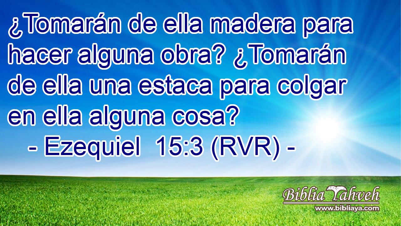 ¿Tomarán de ella madera para hacer alguna obra? ¿Tomarán de ella una estaca para colgar en ella alguna cosa?