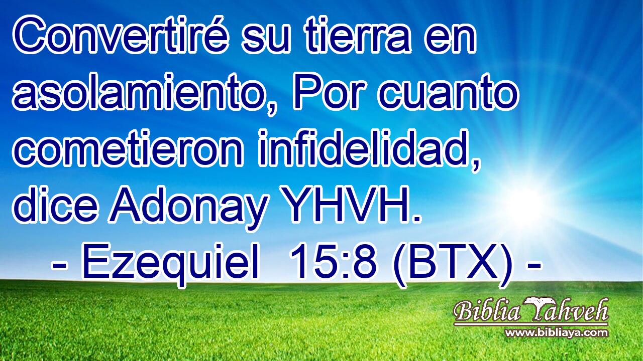 Convertiré su tierra en asolamiento, Por cuanto cometieron infidelidad, dice Adonay YHVH.