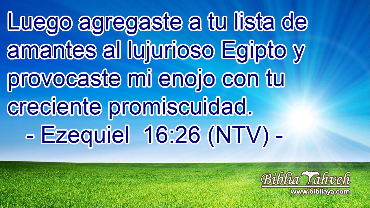 Luego agregaste a tu lista de amantes al lujurioso Egipto y provocaste mi enojo con tu creciente promiscuidad.