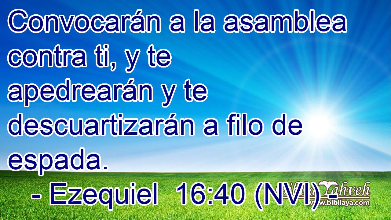  Convocarán a la asamblea contra ti, y te apedrearán y te descuartizarán a filo de espada. 