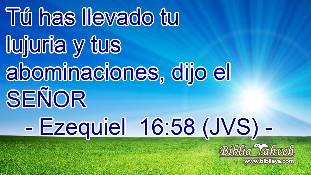 Tú has llevado tu lujuria y tus abominaciones, dijo el SEÑOR