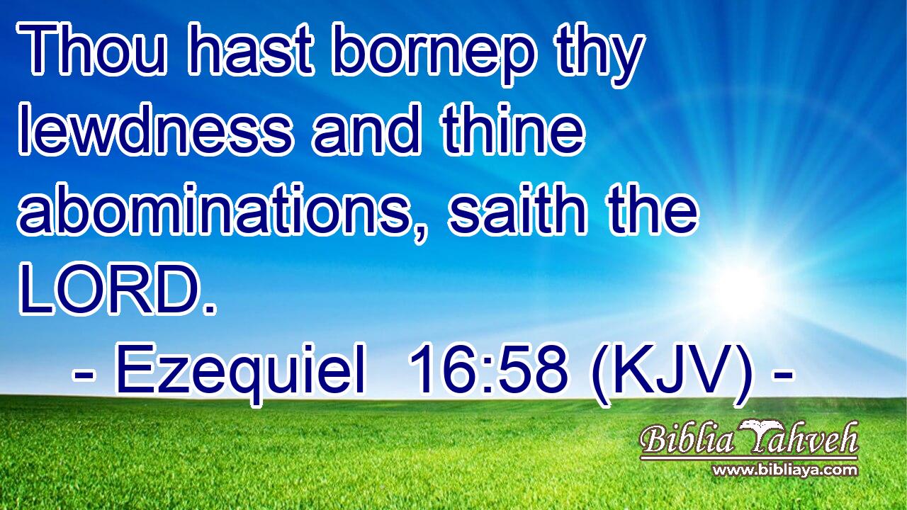Thou hast bornep thy lewdness and thine abominations, saith the LORD.