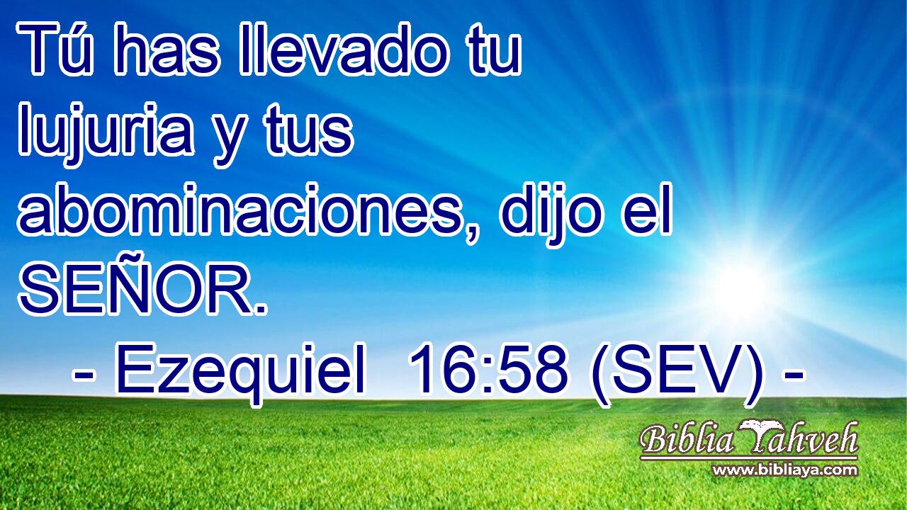 Tú has llevado tu lujuria y tus abominaciones, dijo el SEÑOR.