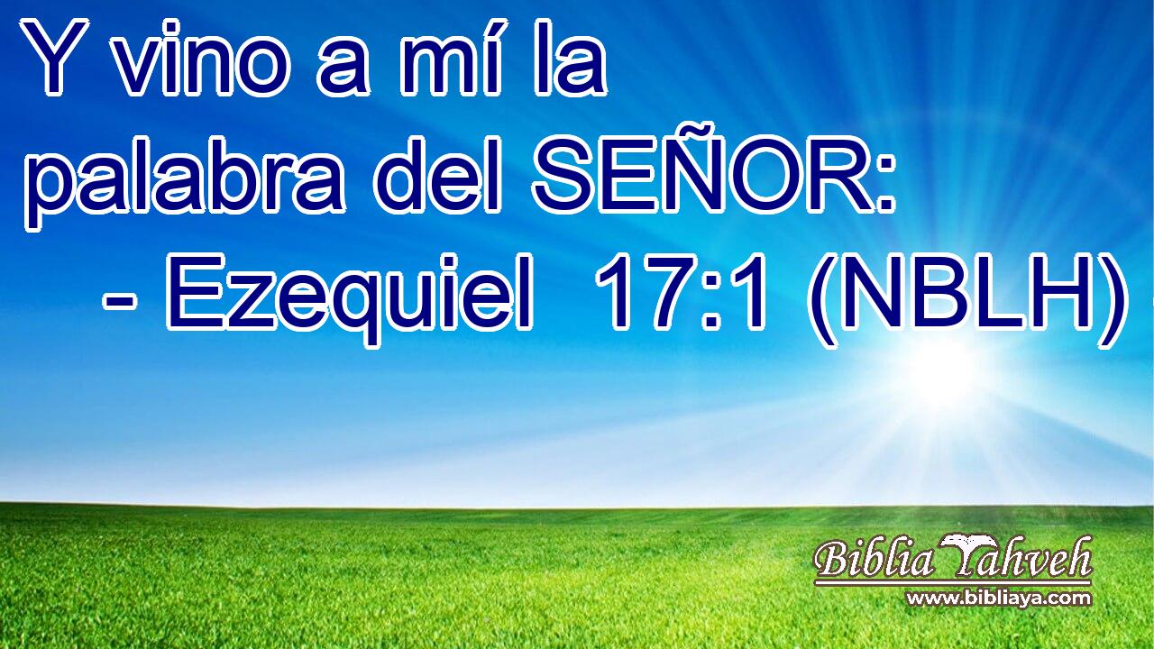  Y vino a mí la palabra del SEÑOR: 