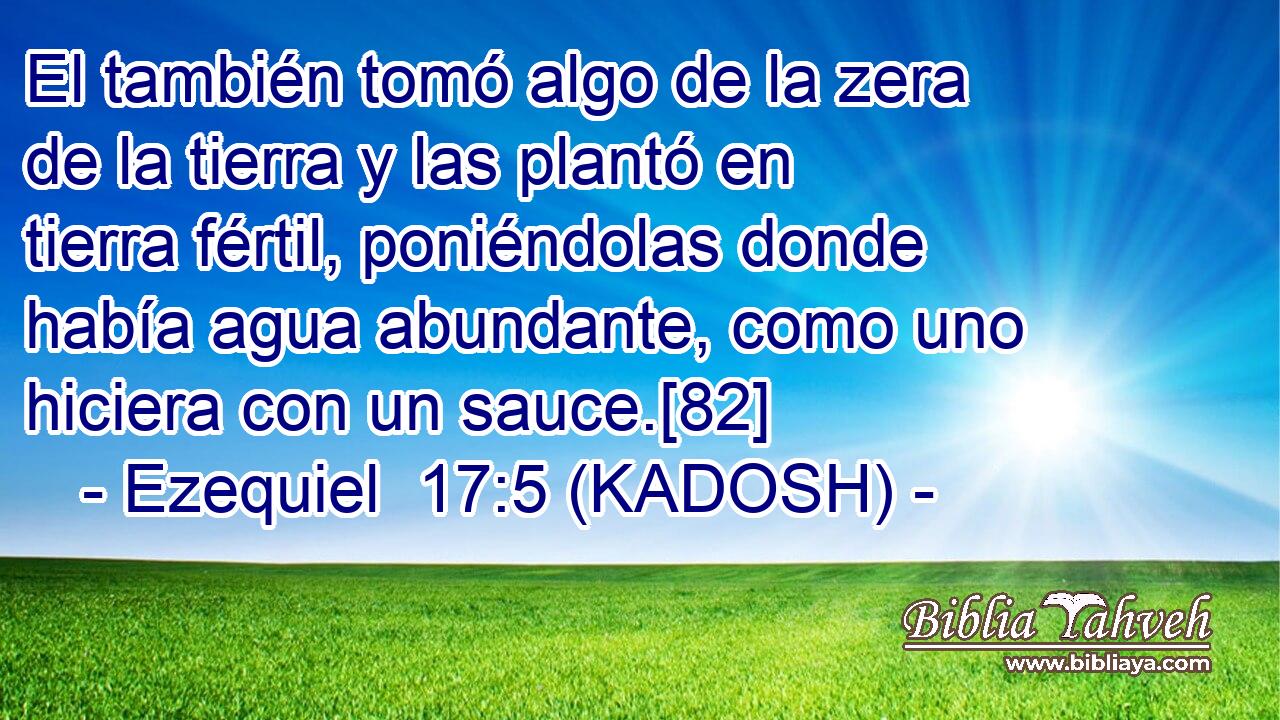  El también tomó algo de la zera de la tierra y las plantó en tierra fértil, poniéndolas donde había agua abundante, como uno hiciera con un sauce.[82] 