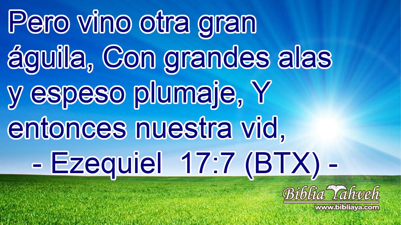 Pero vino otra gran águila, Con grandes alas y espeso plumaje, Y entonces nuestra vid,