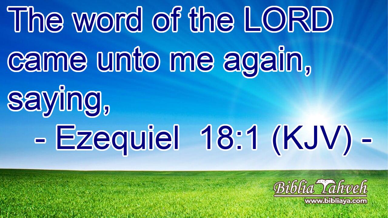 The word of the LORD came unto me again, saying,
