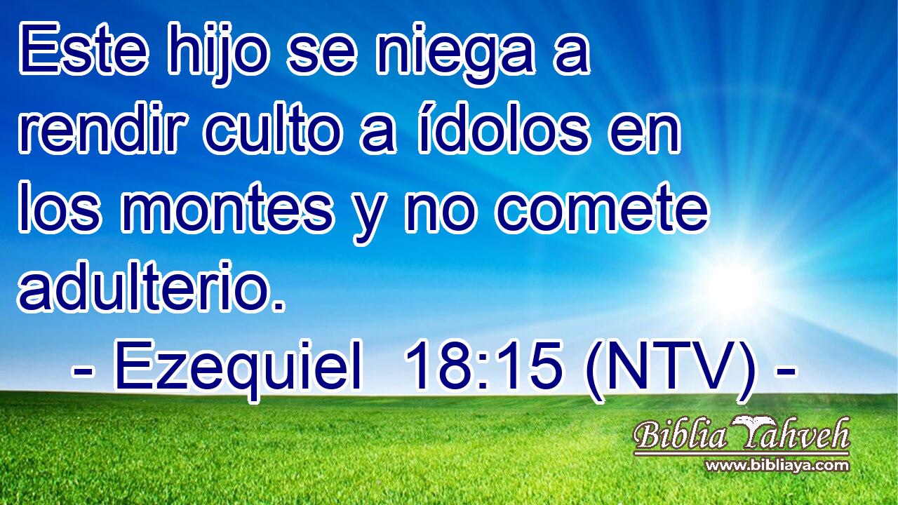 Este hijo se niega a rendir culto a ídolos en los montes y no comete adulterio.