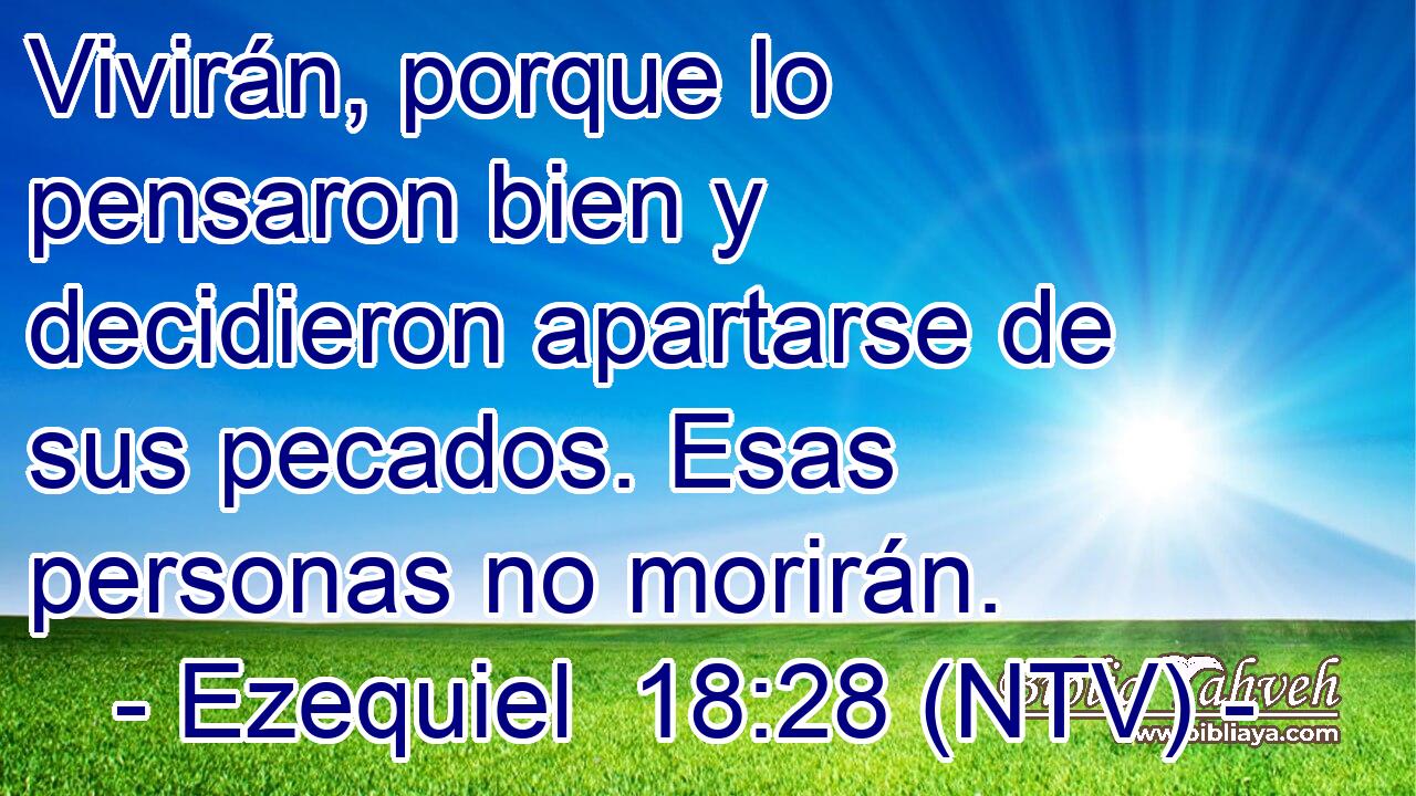 Vivirán, porque lo pensaron bien y decidieron apartarse de sus pecados. Esas personas no morirán.
