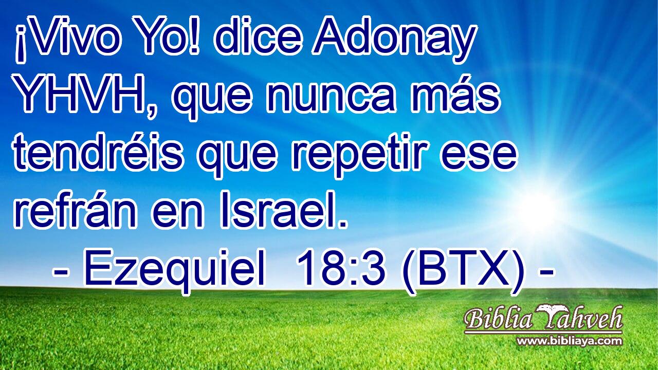 ¡Vivo Yo! dice Adonay YHVH, que nunca más tendréis que repetir ese refrán en Israel.