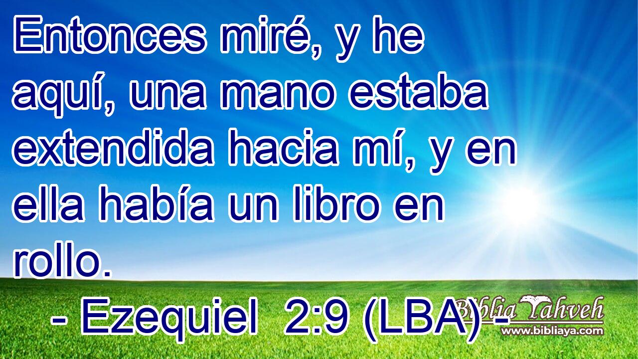 Entonces miré, y he aquí, una mano estaba extendida hacia mí, y en ella había un libro en rollo.