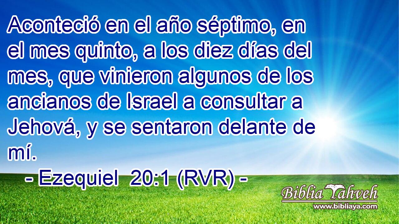 Aconteció en el año séptimo, en el mes quinto, a los diez días del mes, que vinieron algunos de los ancianos de Israel a consultar a Jehová, y se sentaron delante de mí.