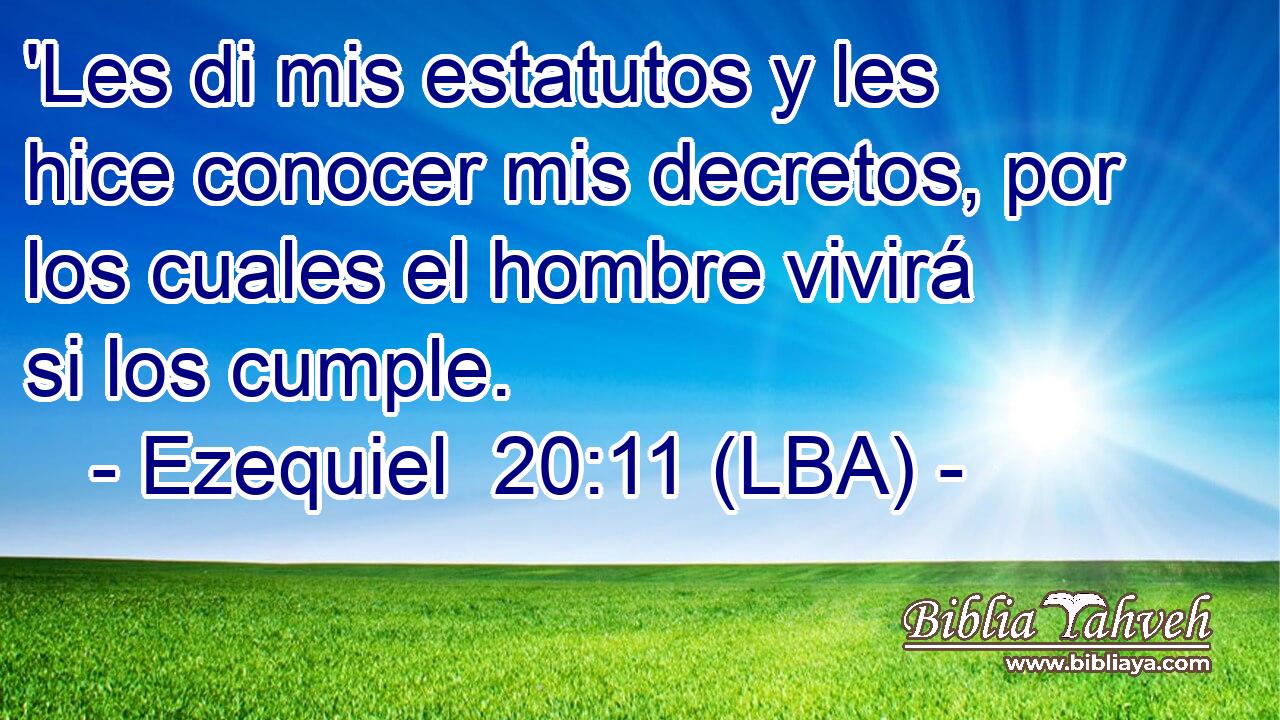'Les di mis estatutos y les hice conocer mis decretos, por los cuales el hombre vivirá si los cumple.