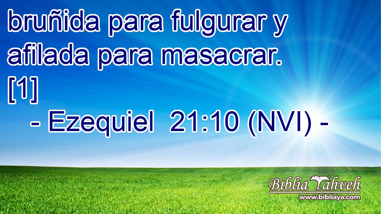  bruñida para fulgurar y afilada para masacrar. [1] 