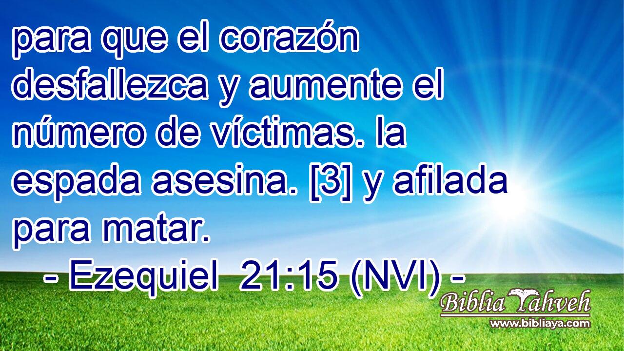  para que el corazón desfallezca y aumente el número de víctimas. la espada asesina. [3] y afilada para matar. 