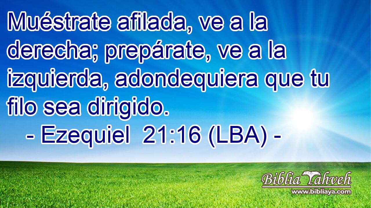 Muéstrate afilada, ve a la derecha; prepárate, ve a la izquierda, adondequiera que tu filo sea dirigido.