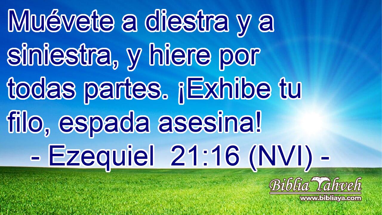  Muévete a diestra y a siniestra, y hiere por todas partes. ¡Exhibe tu filo, espada asesina! 