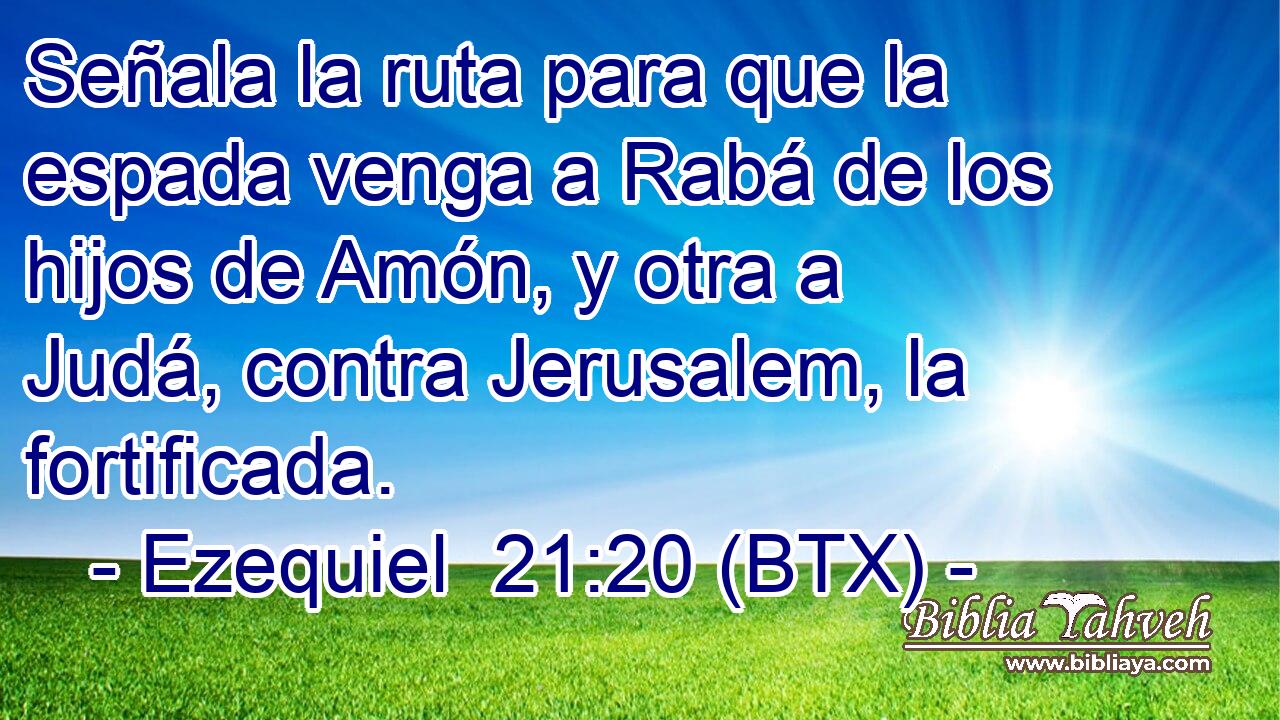 Señala la ruta para que la espada venga a Rabá de los hijos de Amón, y otra a Judá, contra Jerusalem, la fortificada.