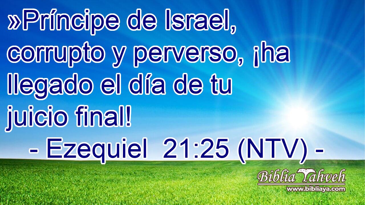»Príncipe de Israel, corrupto y perverso, ¡ha llegado el día de tu juicio final!