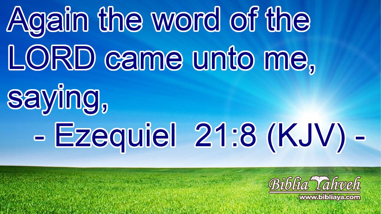 Again the word of the LORD came unto me, saying,