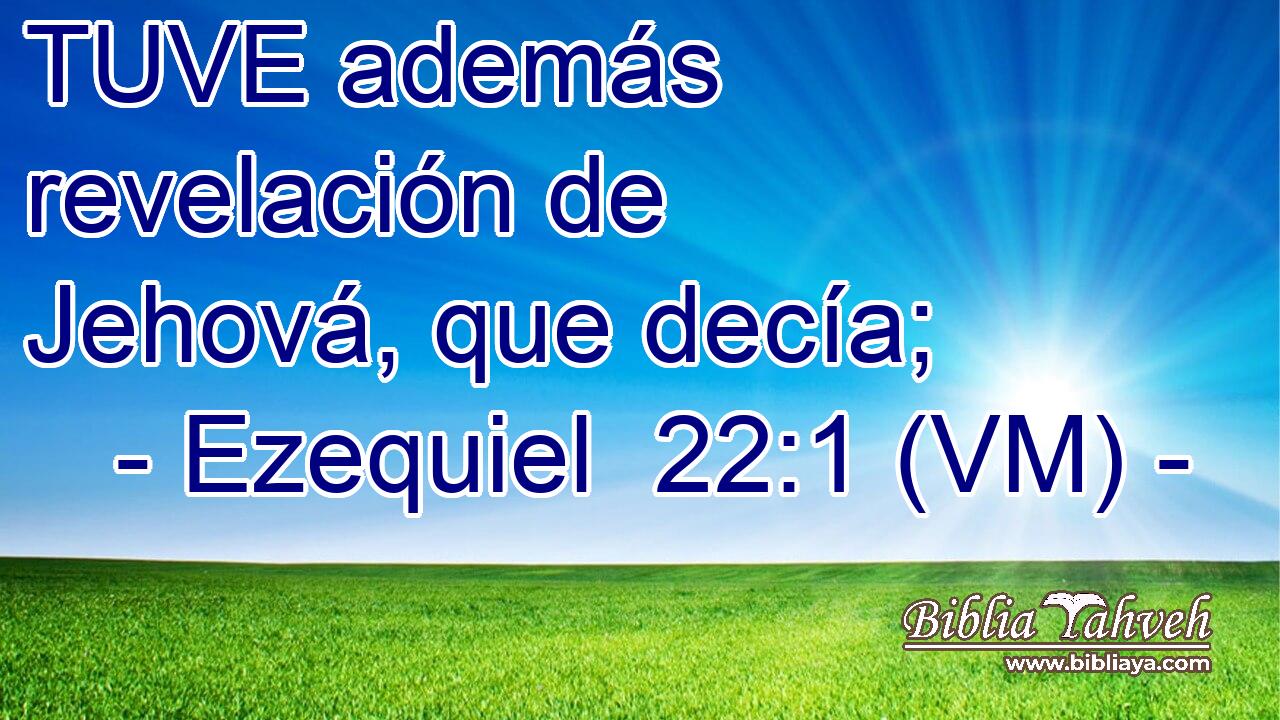  TUVE además revelación de Jehová, que decía; 