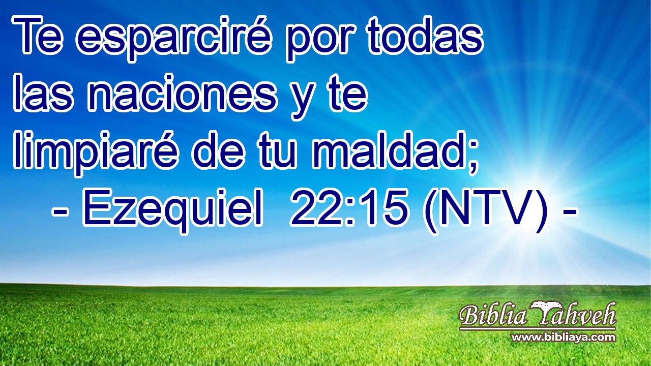 Te esparciré por todas las naciones y te limpiaré de tu maldad;