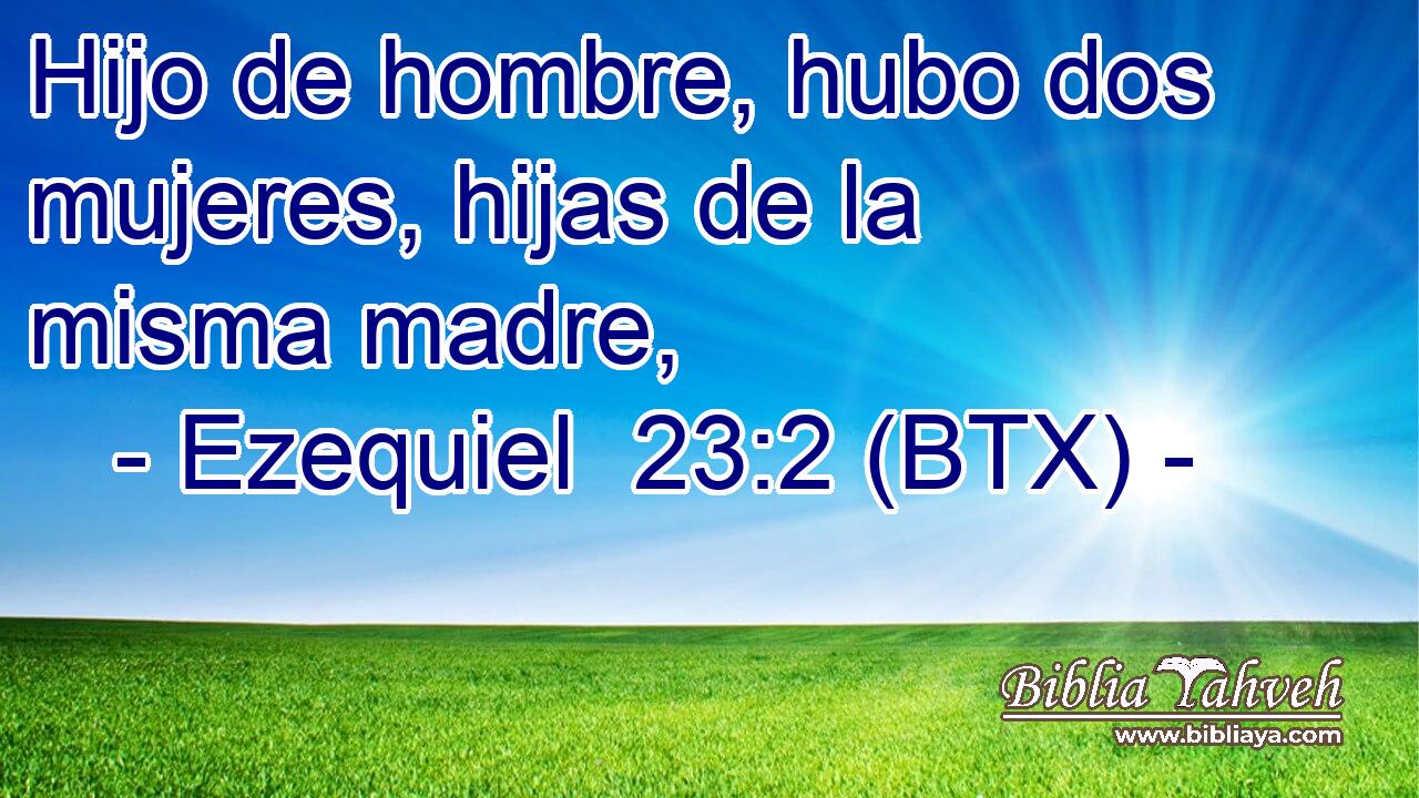 Hijo de hombre, hubo dos mujeres, hijas de la misma madre,