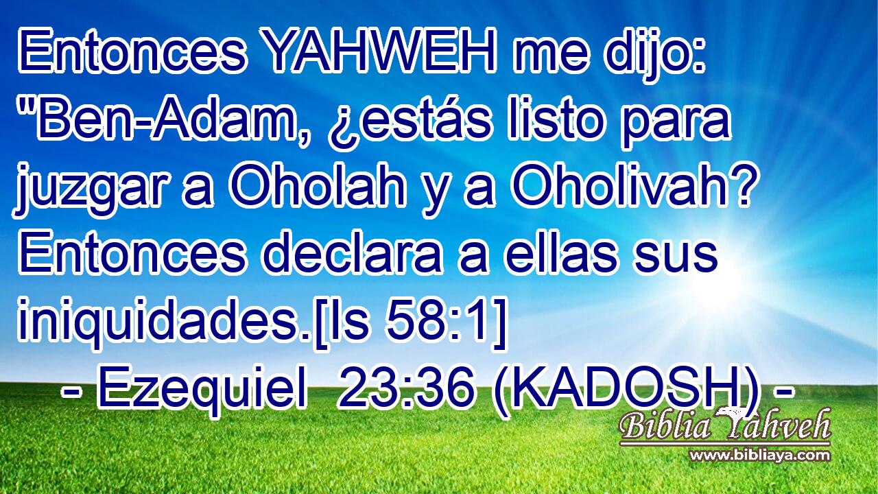  Entonces YAHWEH me dijo: 