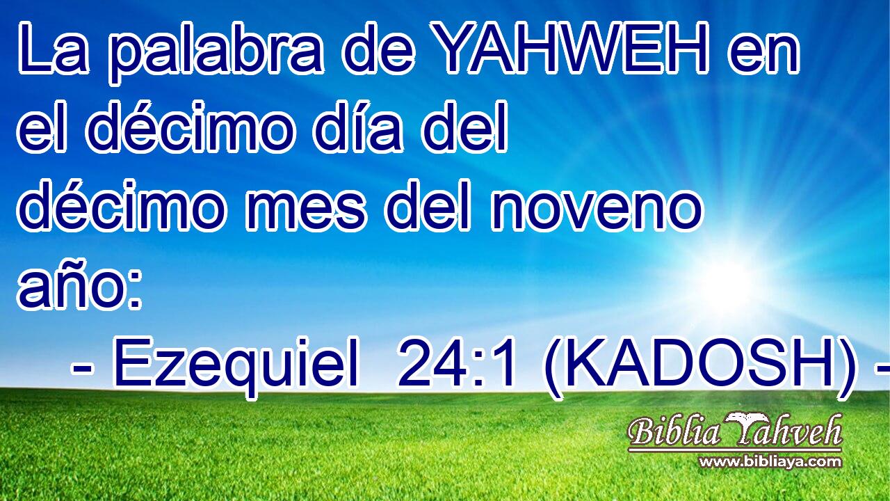  La palabra de YAHWEH en el décimo día del décimo mes del noveno año: 