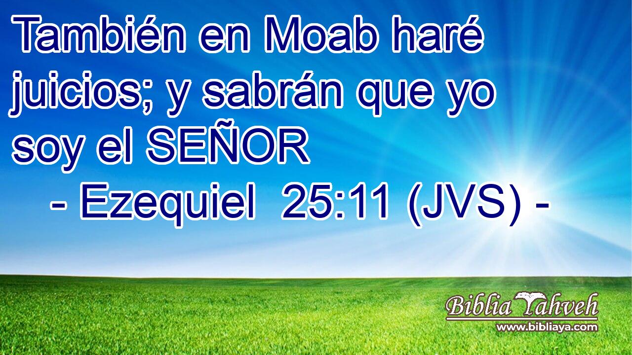 También en Moab haré juicios; y sabrán que yo soy el SEÑOR