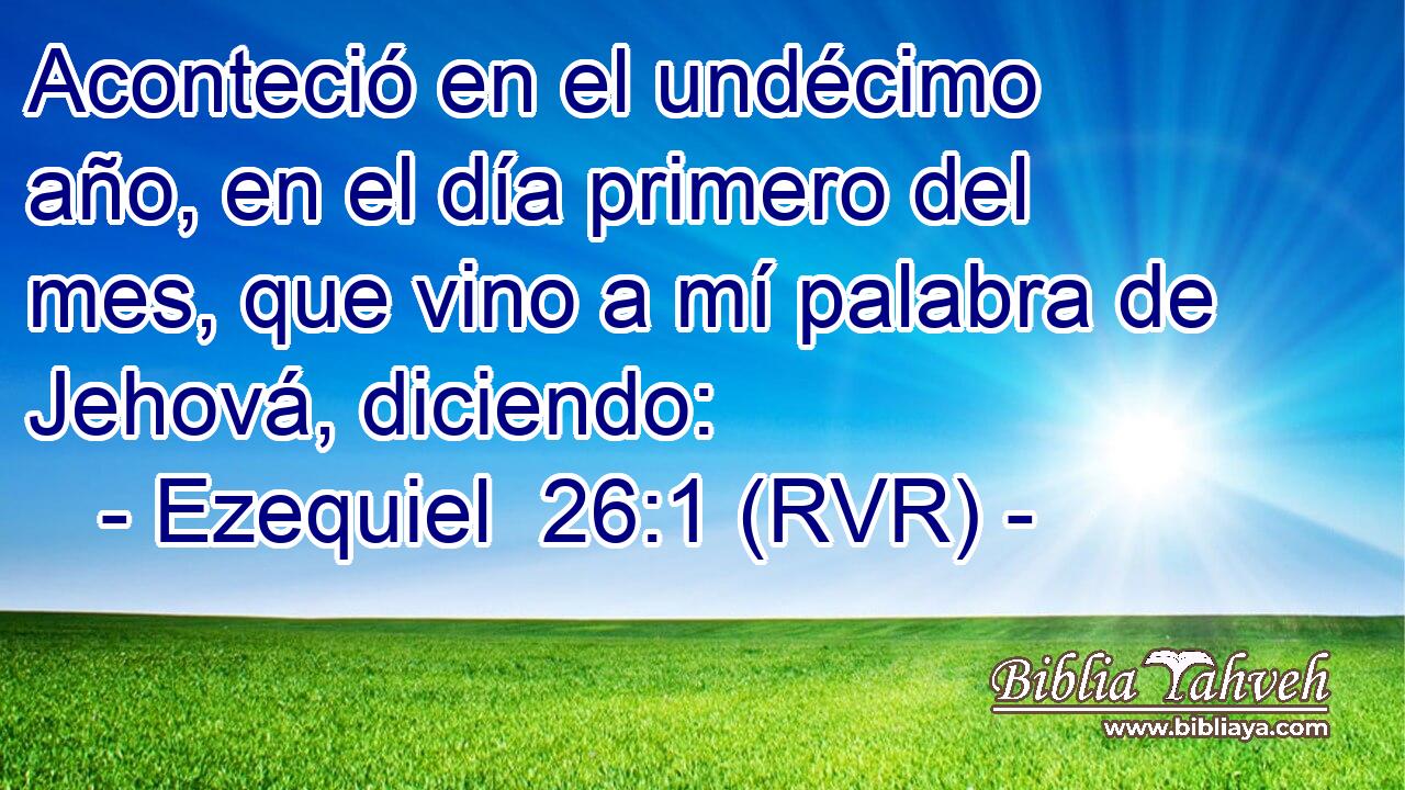 Aconteció en el undécimo año, en el día primero del mes, que vino a mí palabra de Jehová, diciendo: