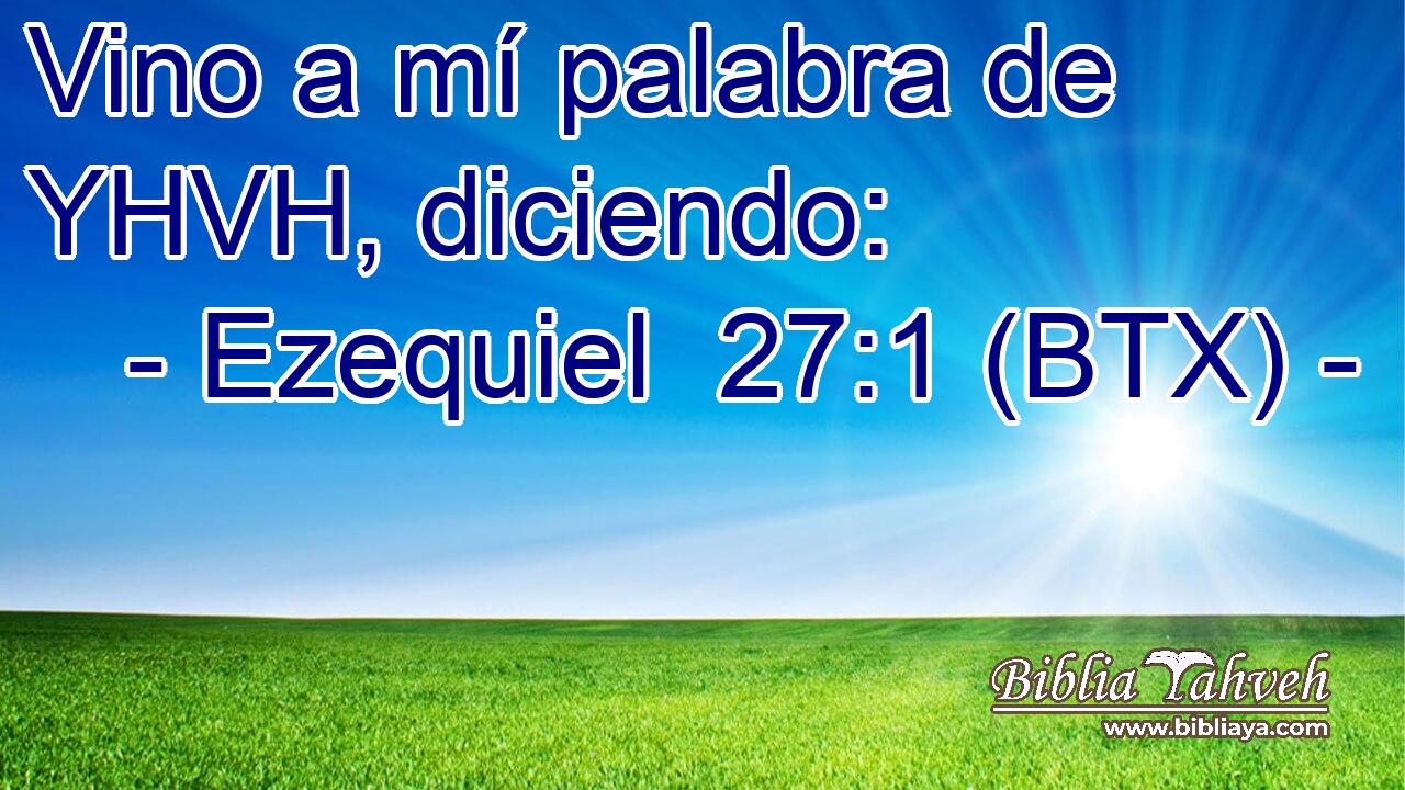 Vino a mí palabra de YHVH, diciendo: