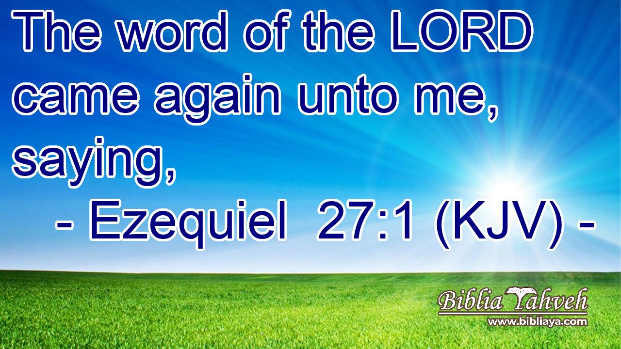 The word of the LORD came again unto me, saying,