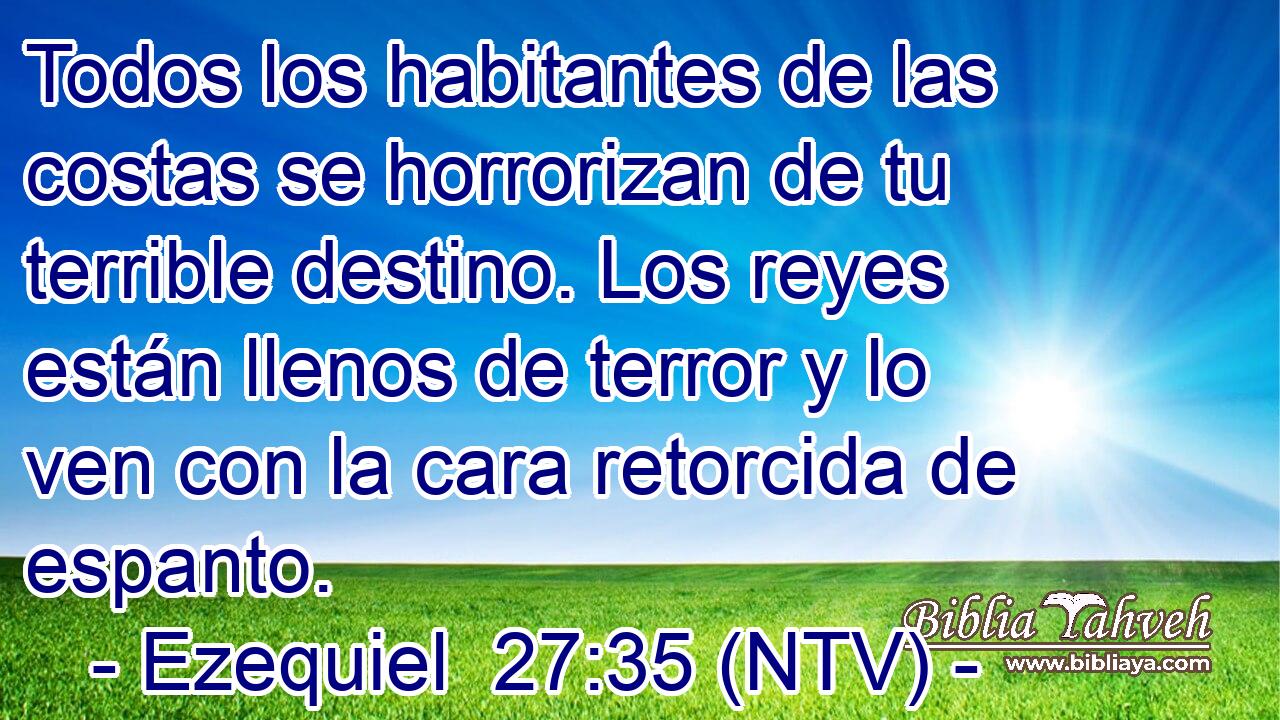Todos los habitantes de las costas se horrorizan de tu terrible destino. Los reyes están llenos de terror y lo ven con la cara retorcida de espanto.