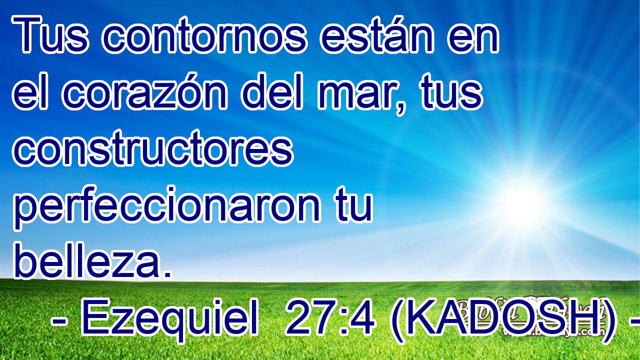  Tus contornos están en el corazón del mar, tus constructores perfeccionaron tu belleza. 