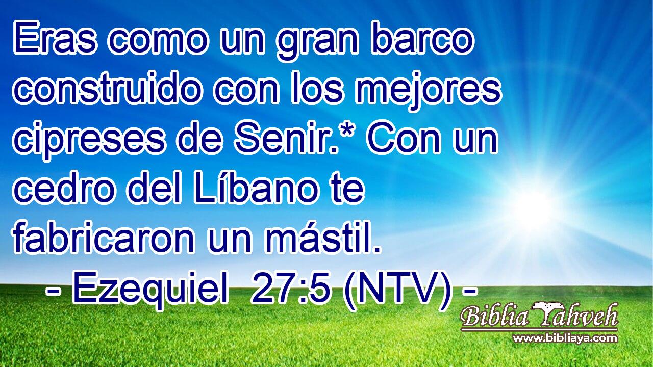 Eras como un gran barco construido con los mejores cipreses de Senir.* Con un cedro del Líbano te fabricaron un mástil.