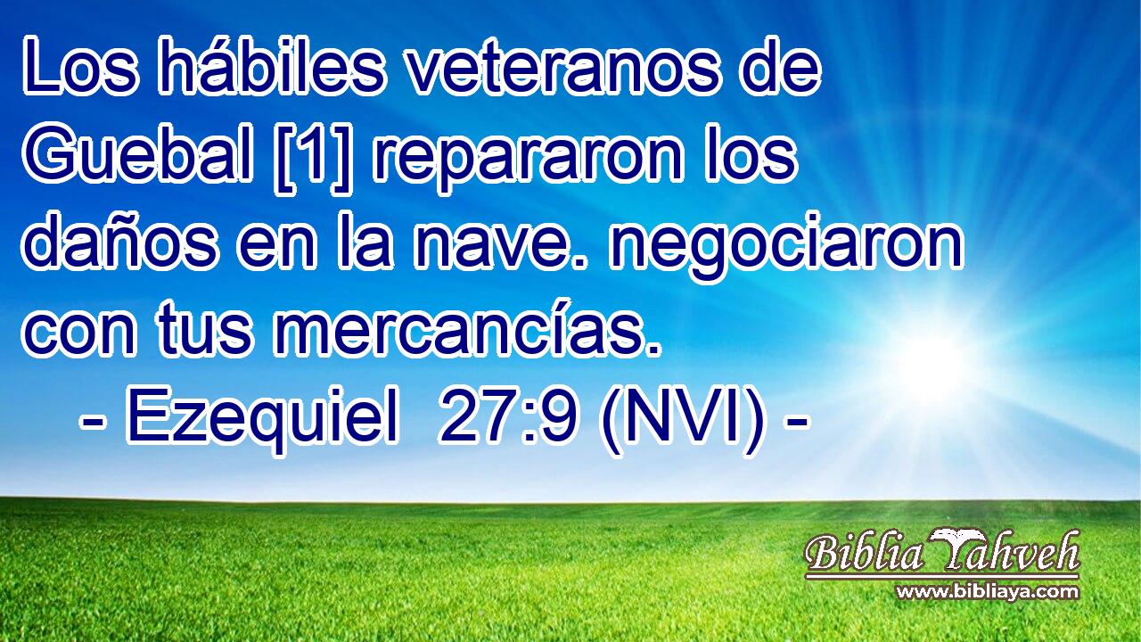  Los hábiles veteranos de Guebal [1] repararon los daños en la nave. negociaron con tus mercancías. 
