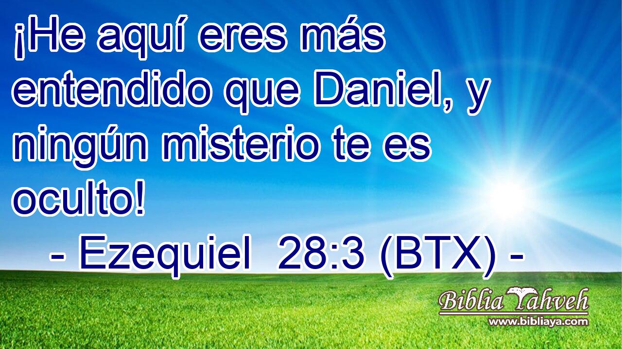 ¡He aquí eres más entendido que Daniel, y ningún misterio te es oculto!