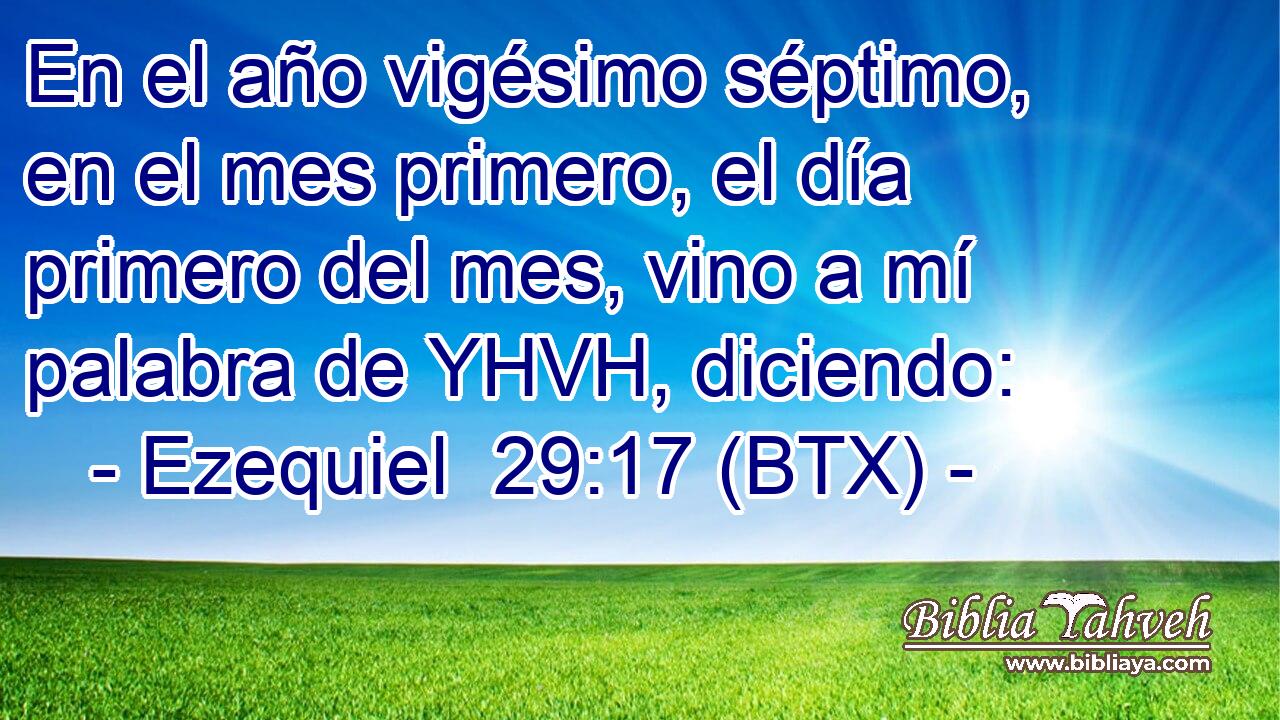 En el año vigésimo séptimo, en el mes primero, el día primero del mes, vino a mí palabra de YHVH, diciendo: