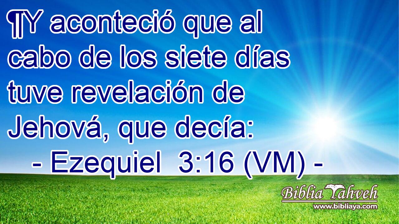  ¶Y aconteció que al cabo de los siete días tuve revelación de Jehová, que decía: 