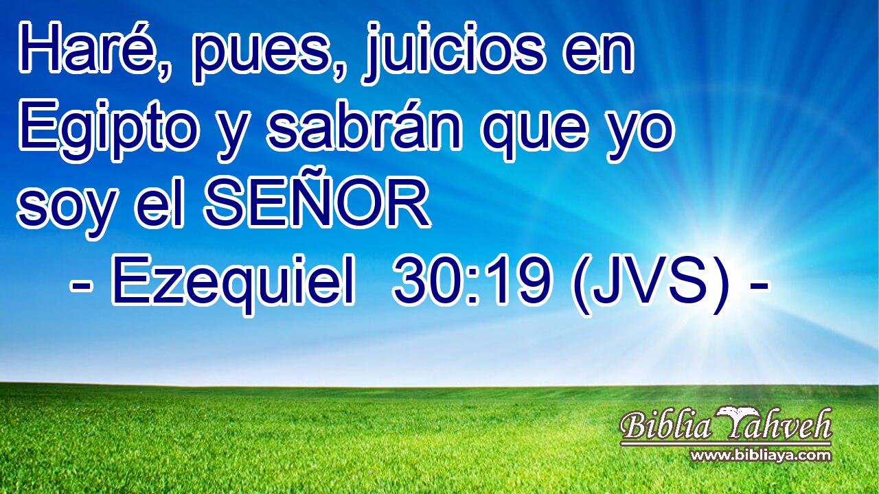 Haré, pues, juicios en Egipto y sabrán que yo soy el SEÑOR