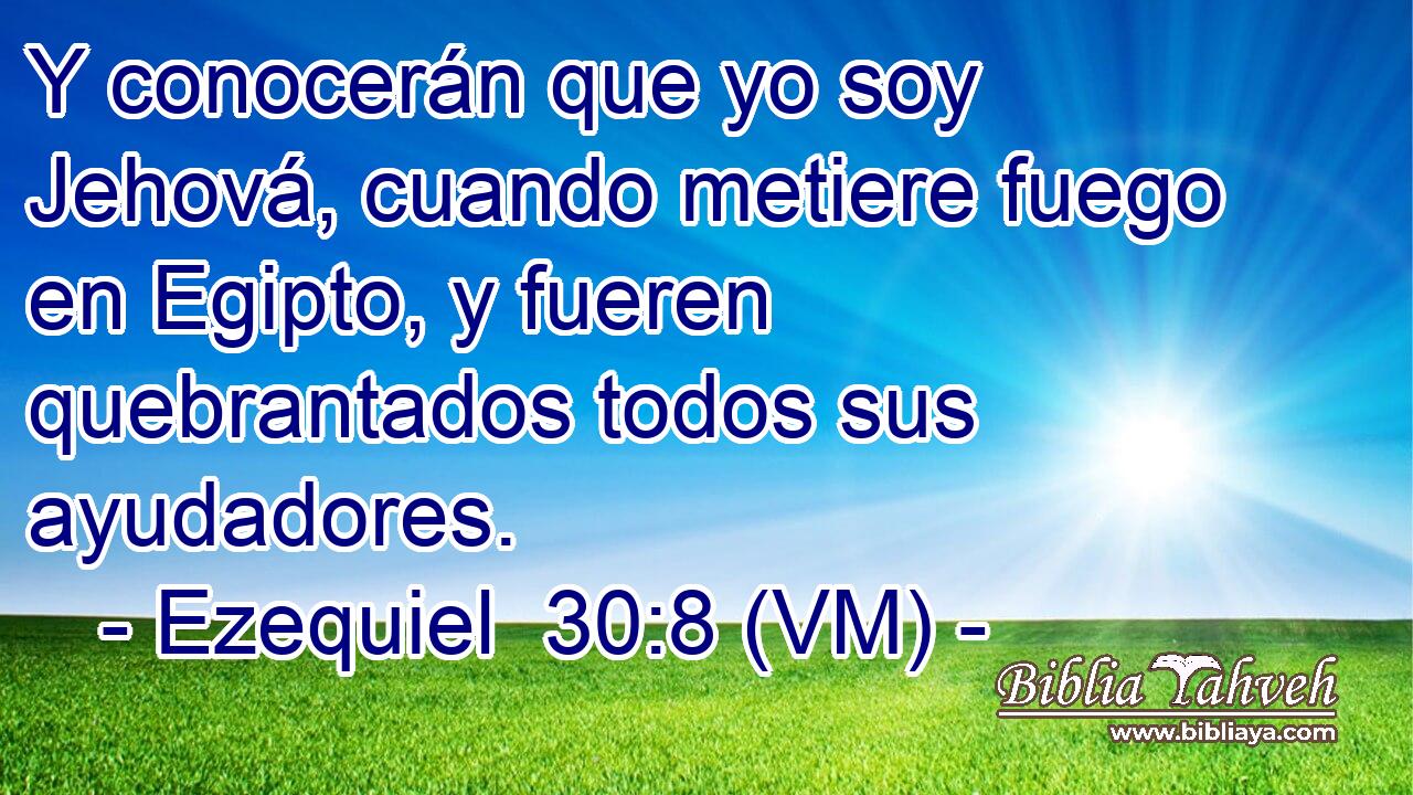  Y conocerán que yo soy Jehová, cuando metiere fuego en Egipto, y fueren quebrantados todos sus ayudadores. 