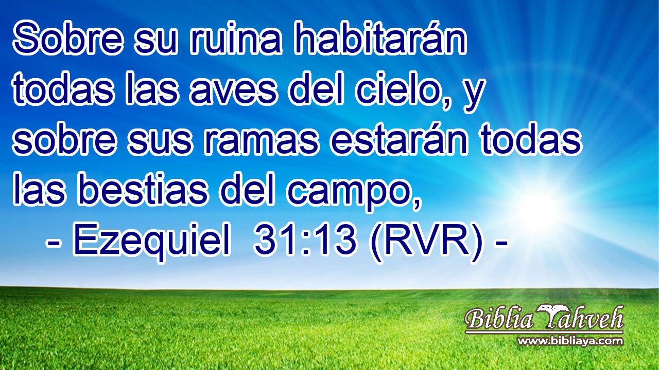 Sobre su ruina habitarán todas las aves del cielo, y sobre sus ramas estarán todas las bestias del campo,